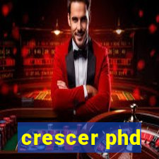 crescer phd